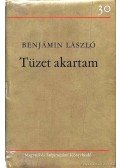 Benjámin László - Tüzet akartam