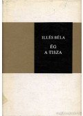 Illés Béla - Ég a Tisza