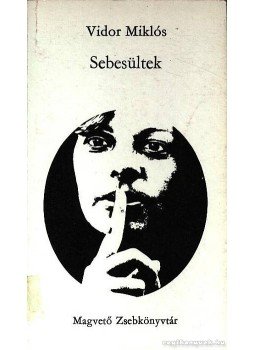Vidor Miklós - Sebesültek Vidor Miklós - Sebesültek, Budapest 1982 antikvár könyv