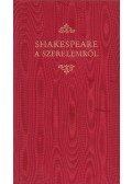William Shakespeare - Shakespeare a szerelemről