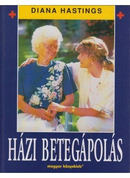 Hastings, Diana - Házi betegápolás Hastings, Diana - Házi betegápolás, Budapest 1997 antikvár könyv