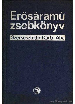 Kádár Aba - Erősáramú zsebkönyv Kádár Aba - Erősáramú zsebkönyv, Budapest 1976 antikvár könyv