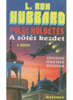 L. Ron Hubbard - Földi küldetés 2. - A sötét kezdet L. Ron Hubbard - Földi küldetés 2. - A sötét kezdet, Pécs 0 antikvár könyv