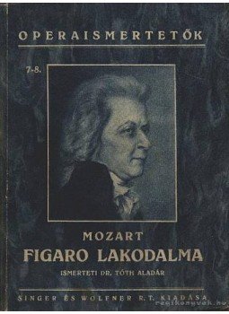 Mozart, Wolfgang Amadeus - Figaro lakodalma Mozart, Wolfgang Amadeus - Figaro lakodalma, Budapest 0 antikvár könyv