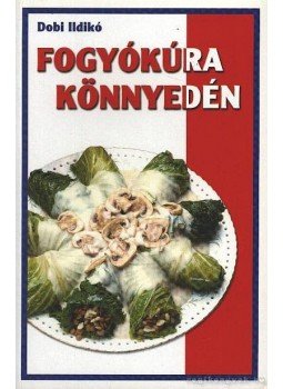Dobi Ildikó - Fogyókúra könnyedén Dobi Ildikó - Fogyókúra könnyedén, Budapest 0 antikvár könyv