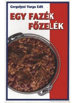 Gergelyné Varga Edit - Egy fazék főzelék Gergelyné Varga Edit - Egy fazék főzelék, Budapest 0 antikvár könyv