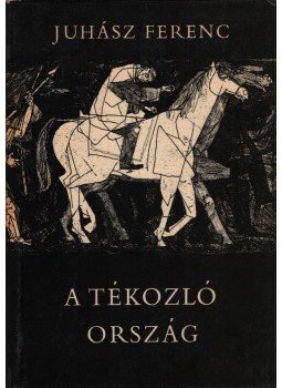 Juhász Ferenc - A tékozló ország,  1976 antikvár könyv