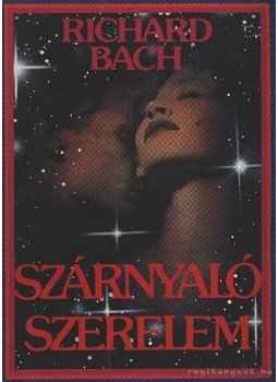 Bach, Richard - Szárnyaló szerelem Bach, Richard - Szárnyaló szerelem, Budapest 1990 antikvár könyv