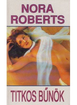 Nora Roberts - Titkos bűnök Nora Roberts - Titkos bűnök, Budapest 1993 antikvár könyv