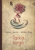 Weöres Sándor,Károlyi Amy - Tarka forgó