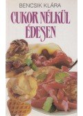 Bencsik Klára - Cukor nélkül édesen