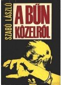Szabó László - A bűn közelről