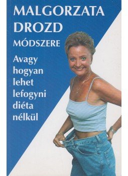 Drozd, Malgorzata - Malgorzata Drozd módszere Drozd, Malgorzata - Malgorzata Drozd módszere, Budapest 2000 antikvár könyv