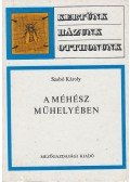 Szabó Károly - A méhész műhelyében