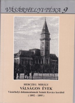 Herczeg Mihály - Válságos évek Herczeg Mihály - Válságos évek, Hódmezővásárhely 1997 antikvár könyv