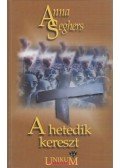 Seghers, Anna - A hetedik kereszt