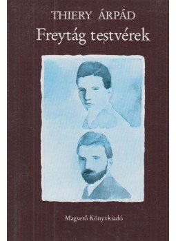 Thiery Árpád - Freytág testvérek Thiery Árpád - Freytág testvérek, Budapest 1986 antikvár könyv