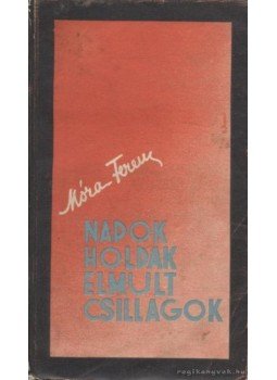 Móra Ferenc - Napok, holdak elmult csillagok Móra Ferenc - Napok, holdak elmult csillagok, Budapest 1936 antikvár könyv