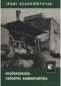 Kertész Ferenc - Mezőgazdasági erőgépek karbantartása