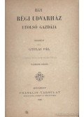 Gyulai Pál - Egy régi udvarház utolsó gazdája / Nők a tükör előtt / A vén színész