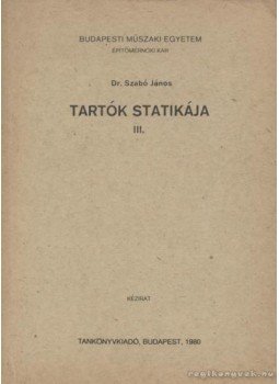 Dr. Szabó János - Tartók statikája III. Dr. Szabó János - Tartók statikája III., Budapest 1980 antikvár könyv