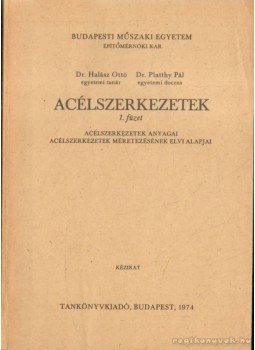 Platthy Pál, Halász Ottó - Acélszerkezetek 1. füzet Platthy Pál, Halász Ottó - Acélszerkezetek 1. füzet, Budapest 1974 antikvár könyv