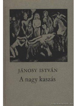 Jánosy István - A nagy kaszás Jánosy István - A nagy kaszás, Budapest 1985 antikvár könyv