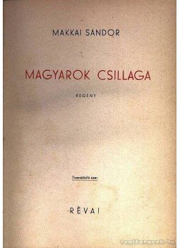 Makkai Sándor - Magyarok csillaga Makkai Sándor - Magyarok csillaga, Budapest 1943 antikvár könyv