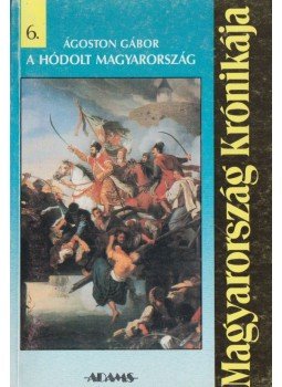 Ágoston Gábor - A hódolt Magyarország Ágoston Gábor - A hódolt Magyarország, Budapest 1992 antikvár könyv