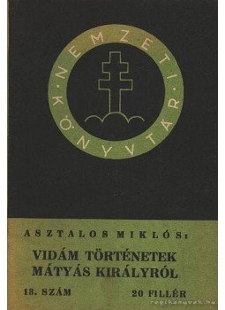 Asztalos Miklós - Vidám történetek Mátyás királyról Asztalos Miklós - Vidám történetek Mátyás királyról, Budapest 1940 antikvár könyv