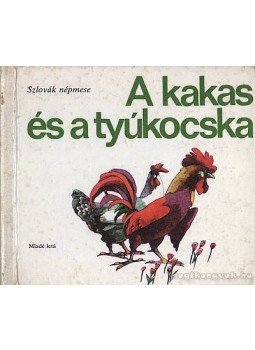 - A kakas és a tyúkocska - A kakas és a tyúkocska, Bratislava, Budapest 1978 antikvár könyv