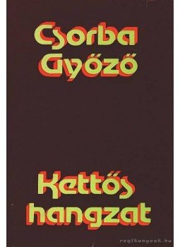 Csorba Győző - Kettős hangzat Csorba Győző - Kettős hangzat, Budapest 1976 antikvár könyv