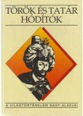 Fodor Pál,Hegyi Klára,Ivanics Mária - Török és tatár hódítók