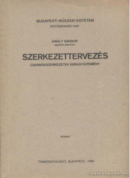 Király Sándor - Szerkezettervezés Király Sándor - Szerkezettervezés, Budapest 1980 antikvár könyv