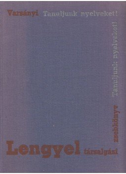 Varsányi István - Lengyel társalgási zsebkönyv Varsányi István - Lengyel társalgási zsebkönyv, Budapest 1968 antikvár könyv