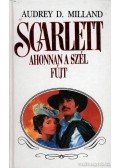 Milland, Audrey D. - Scarlett - Ahonnan a szél fújt