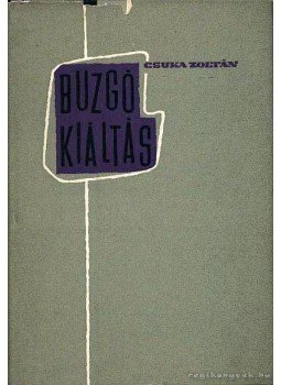 Csuka Zoltán - Buzgó kiáltás Csuka Zoltán - Buzgó kiáltás, Budapest 1957 antikvár könyv