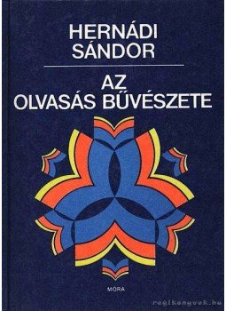 Hernádi Sándor - Az olvasás bűvészete Hernádi Sándor - Az olvasás bűvészete, Budapest 1989 antikvár könyv