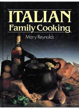 Több író - Italian family cooking (Olasz családi konyha) Több író - Italian family cooking (Olasz családi konyha), England 1983 antikvár könyv