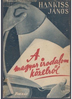 Hankiss János - A magyar irodalom közelről Hankiss János - A magyar irodalom közelről, 0 antikvár könyv