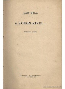 Lám Béla - A körön kívül Lám Béla - A körön kívül, Bukarest 1967 antikvár könyv