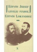 Benedek Mihály - Eötvös József levelei fiához, Eötvös Lorándhoz