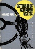 Marafkó Imre - Biztonságos gépjárművezetés