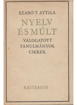 Szabó T. Attila - Nyelv és múlt Szabó T. Attila - Nyelv és múlt, Bukarest 1972 antikvár könyv