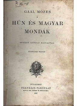 Gaál Mózes - Hún és magyar mondák Gaál Mózes - Hún és magyar mondák, Budapest 1907 antikvár könyv