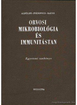Alföldy Zoltán, Ivánovics György, Rauss Károly - Orvosi mikrobiológia és immunitástan Alföldy Zoltán, Ivánovics György, Rauss Károly - Orvosi mikrobiológia és immunitástan, Budapest 1969 antikvár könyv