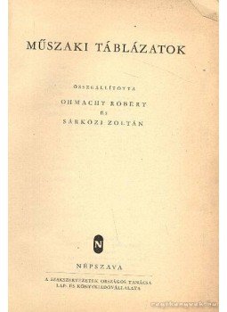 Ohmacht Róbert, Sárközi Zoltán - Műszaki táblázatok Ohmacht Róbert, Sárközi Zoltán - Műszaki táblázatok, Budapest 1954 antikvár könyv