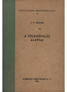 Viljamsz, V. R. - A földművelés alapjai Viljamsz, V. R. - A földművelés alapjai, Budapest 1950 antikvár könyv