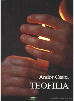 Andor Csaba - Teofilia Andor Csaba - Teofilia, Budapest 1989 antikvár könyv