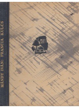 Mándy Iván - Francia kulcs Mándy Iván - Francia kulcs, Budapest 1948 antikvár könyv